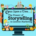 Once upon a time..the power of storytelling in content marketing