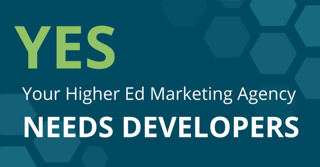 Yes your higher ed marketing agency needs developers