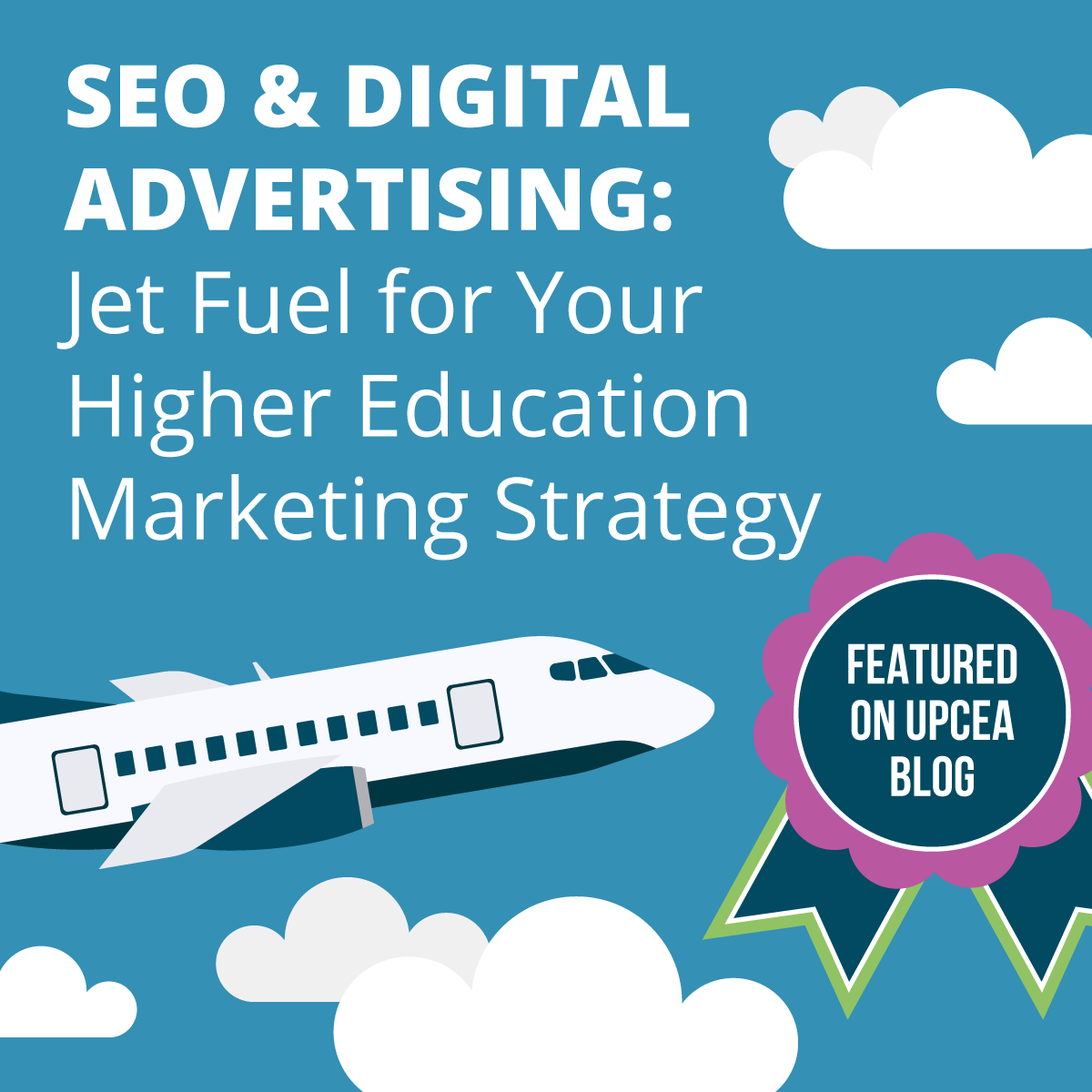 SEO and digital advertising is jet fueld for your higher education marketing strategy