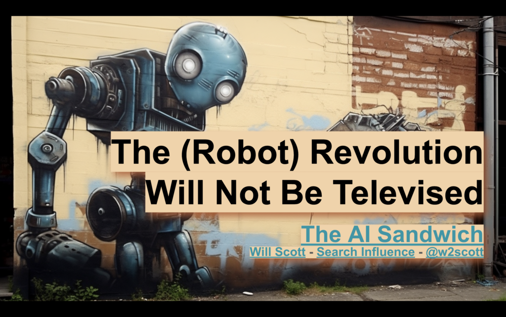 The (Robot) Revolution Will Not Be Televised 