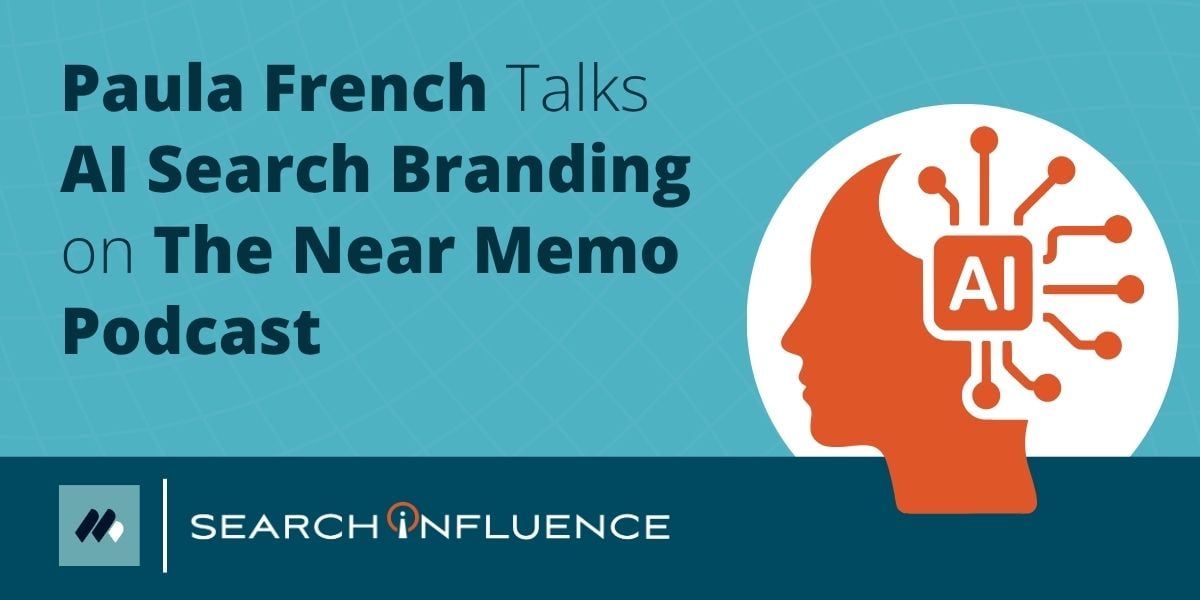 Search Influence’s Paula French Discusses AI Search Branding on The Near Memo Podcast