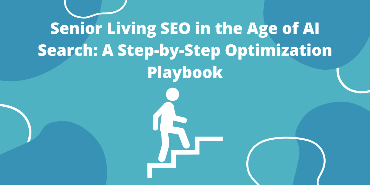 Senior Living SEO in the Age of AI Search: A Step-by-Step Optimization Playbook